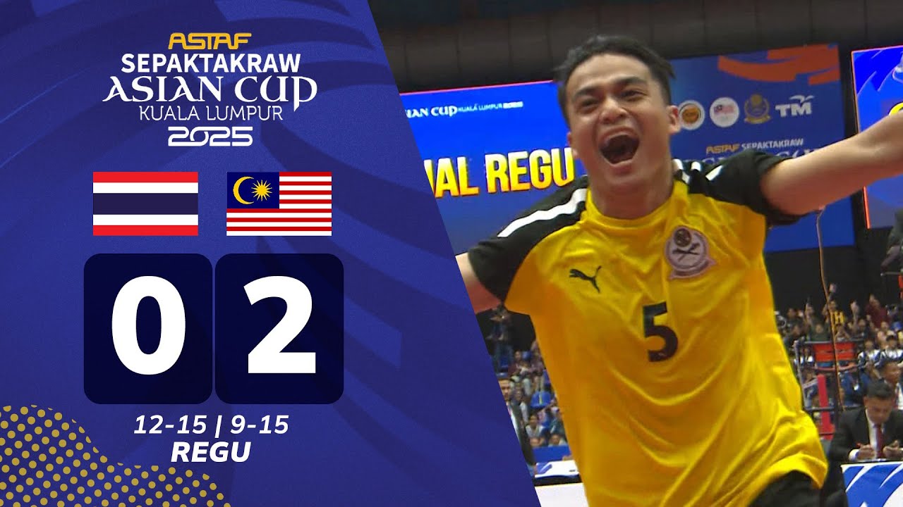 Thailand 0 - 2 Malaysia | Regu - Akhir | ASTAF Sepak Takraw Piala Asia 2025
