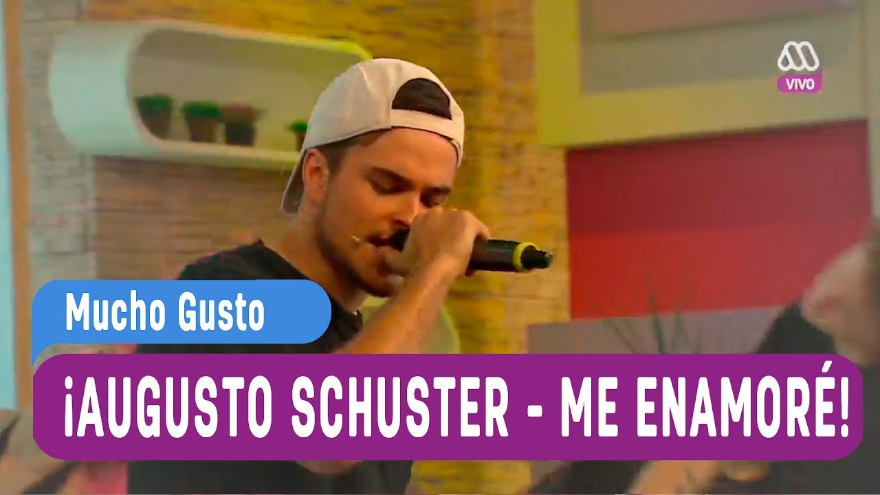 Augusto Schuster - Me enamoré - Mucho Gusto 2016