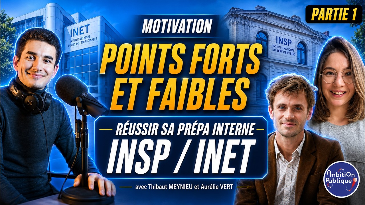 Préparer en interne INSP et INET : motivation, points forts/faibles, choix de prépa