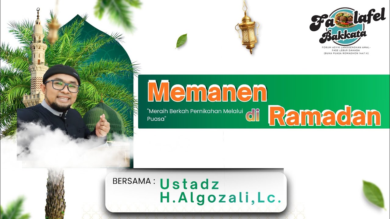 Meraih Berkah Pernikahan di Bulan Puasa! Bersama Ust.Algozali,Lc. (FALAFEL BAKKATA 1447)
