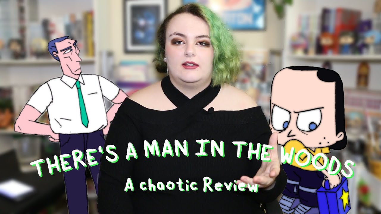 There's a Man In the Woods: A (chaotic) Review