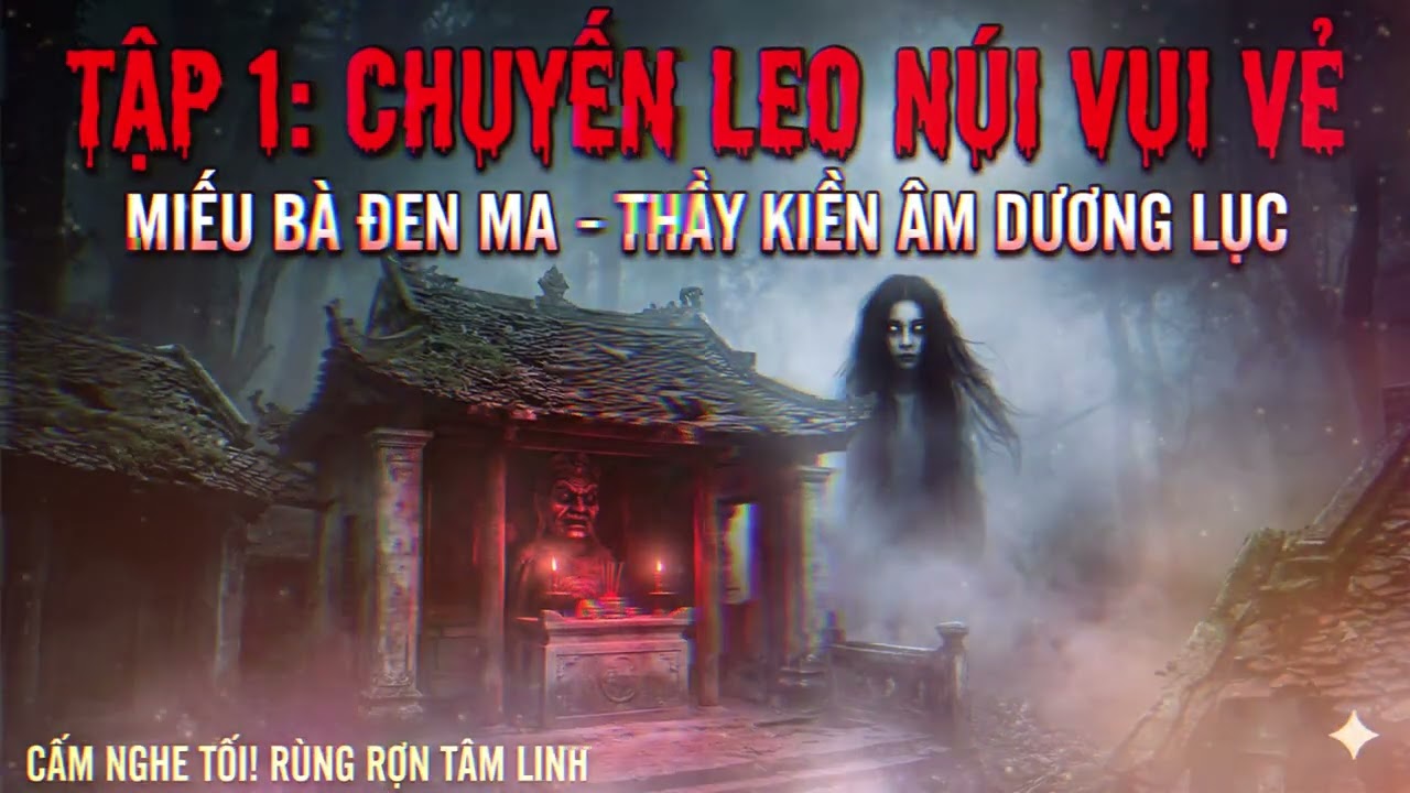 SERI THẦY KIỀN ÂM DƯƠNG LỤC - Quyển 1: Miếu Bà Đen Ma -  TẬP 1 CHUYẾN LEO NÚI VUI VẺ
