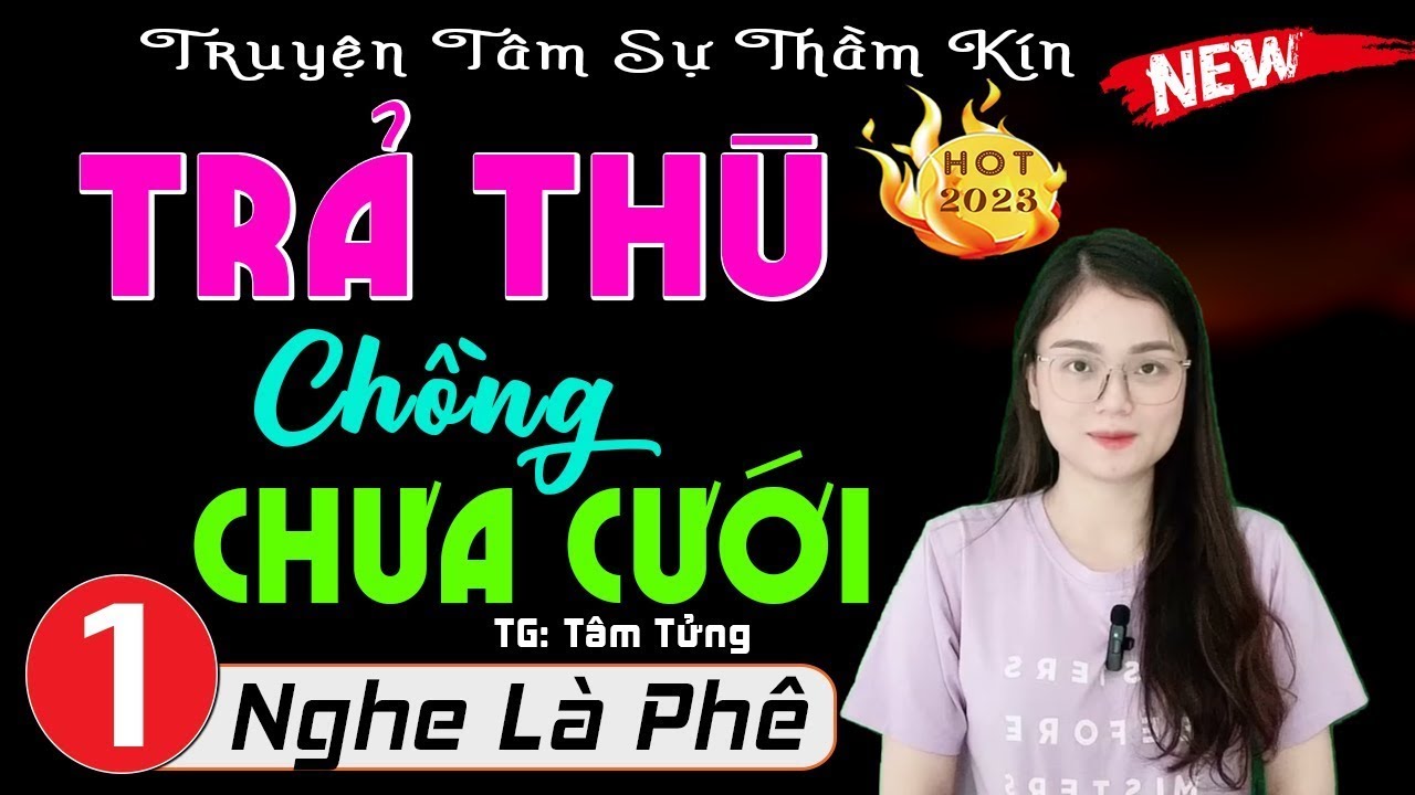 Cả xóm nghe quên ngủ trưa – TRẢ THÙ CHỒNG CHƯA CƯỚI – 5 Phút Nghe Kể Chuyện Ngủ Ngon Hơn