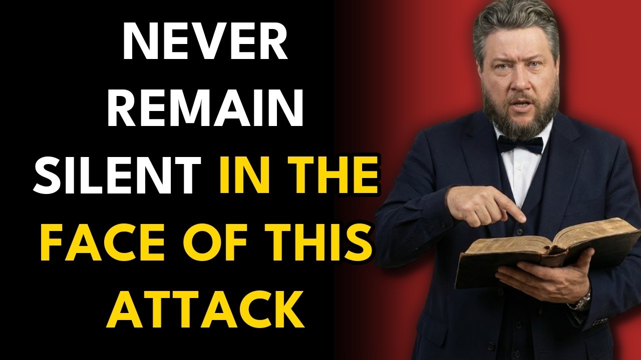 Charles Spurgeon reveals: Never remain silent in the face of this spiritual onslaught.