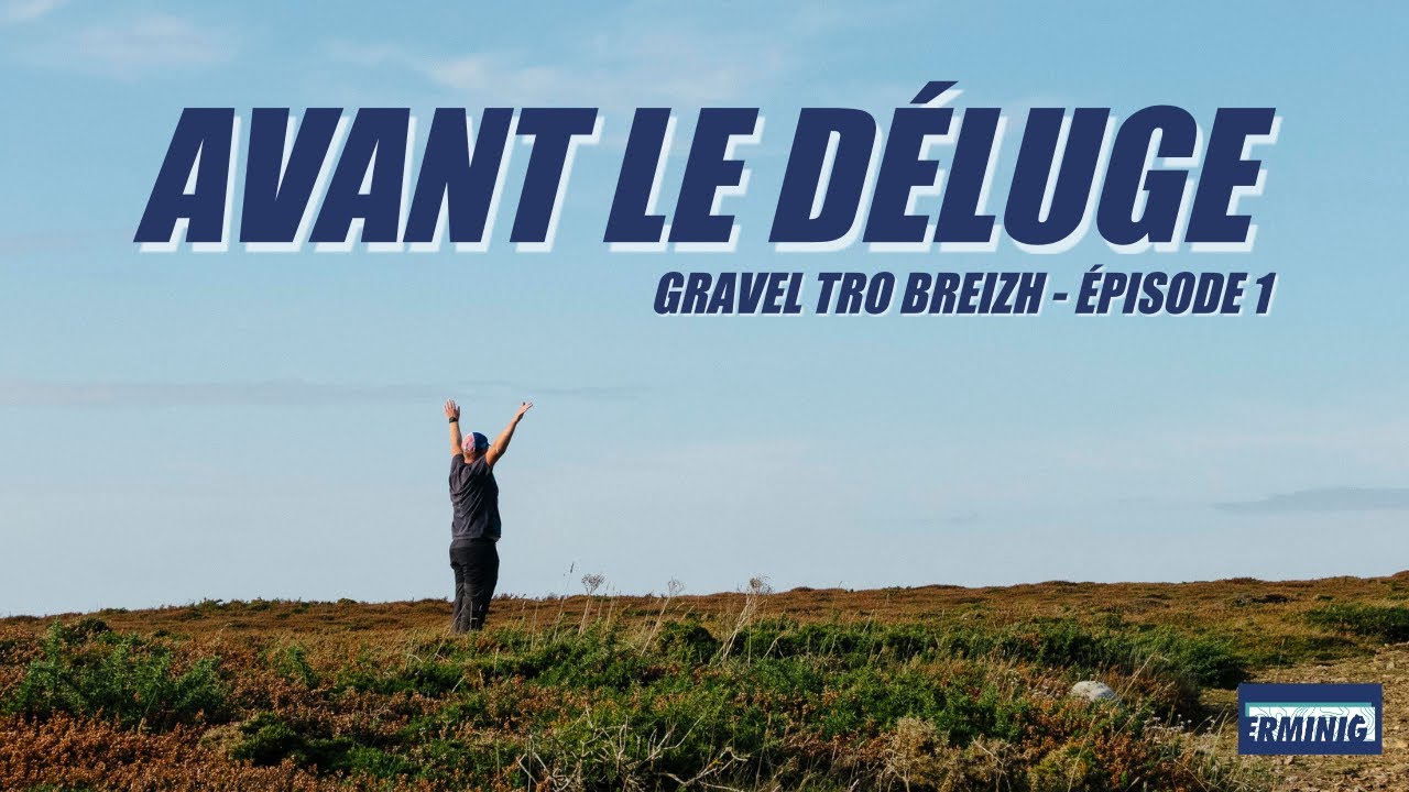 AVANT LE DÉLUGE - GRAVEL TRO BREIZH 2020 épisode 1