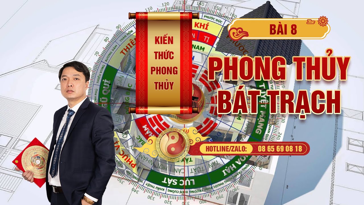 ☯️⁉️🔰 B&agrave;i 8: Phong Thủy B&aacute;t Trạch - Thầy Phong Thủy Đại Nam