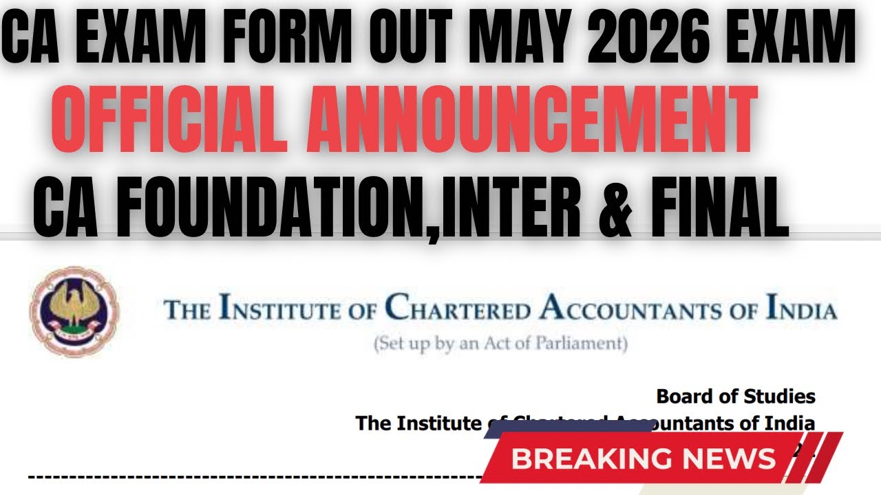 CA Exam form May 2026 Out | CA Exam Form Out by ICAI May 2026 Exams