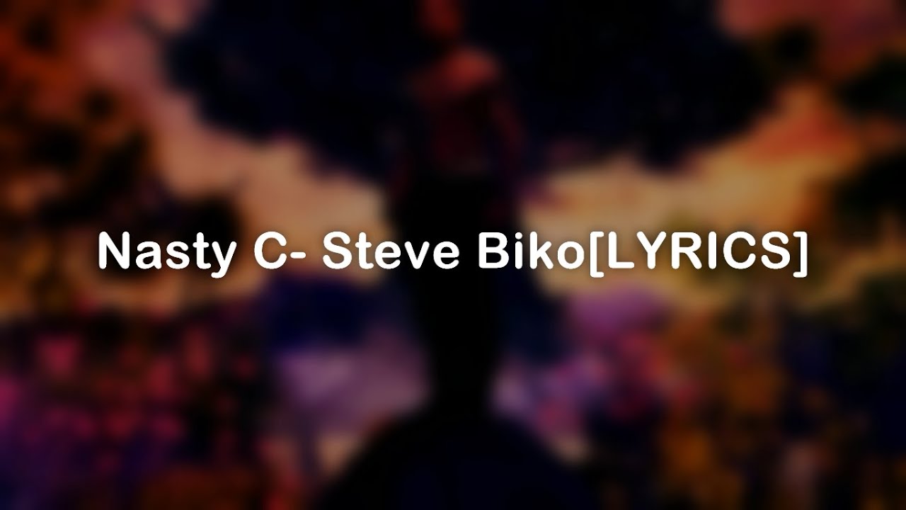 NASTY C - STEVE BIKO[LYRICS]