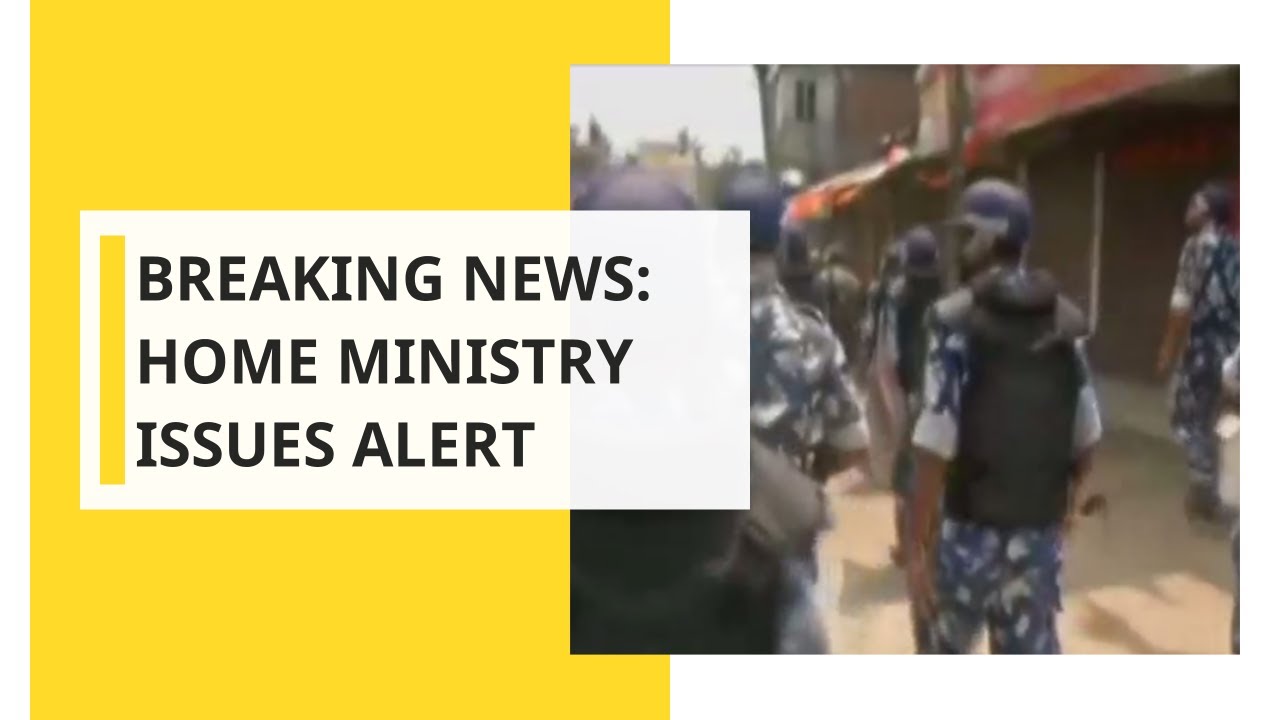 Breaking News: India's Home Ministry issues alert