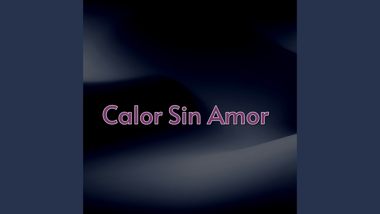 Calor Sin Amor