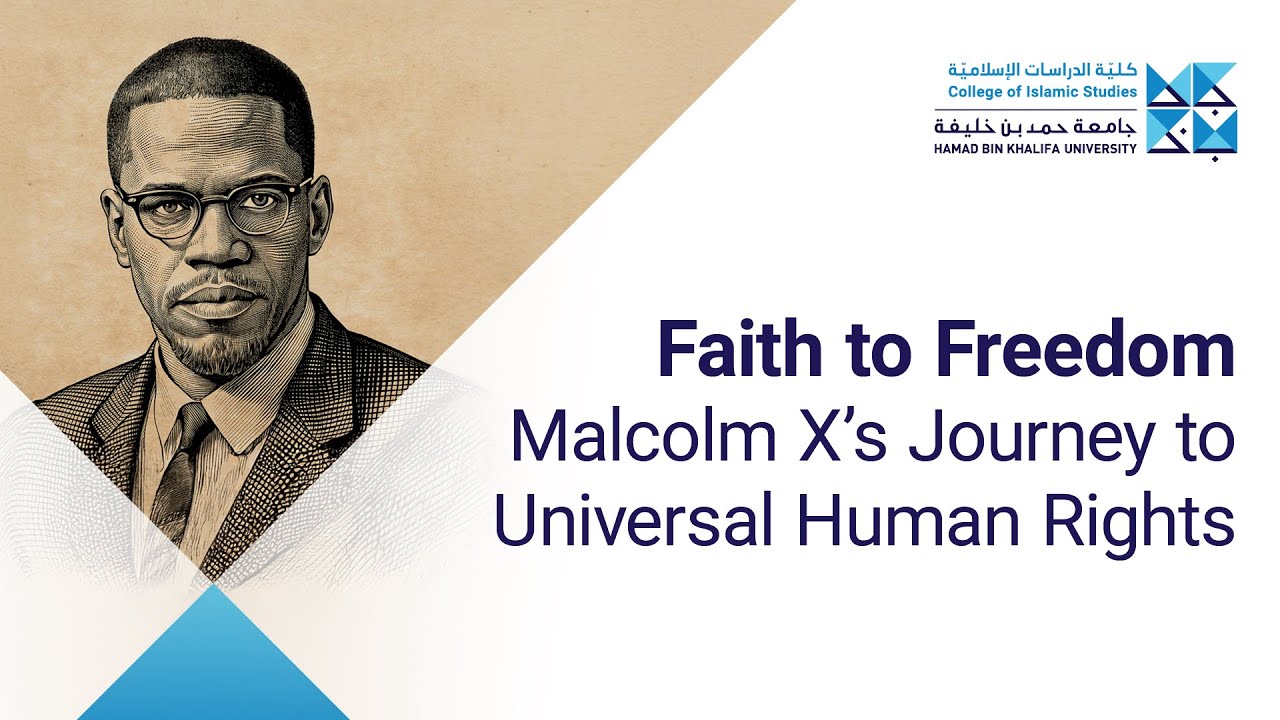 Faith to Freedom: Malcolm X’s Journey to Universal Human Rights | CIS HBKU