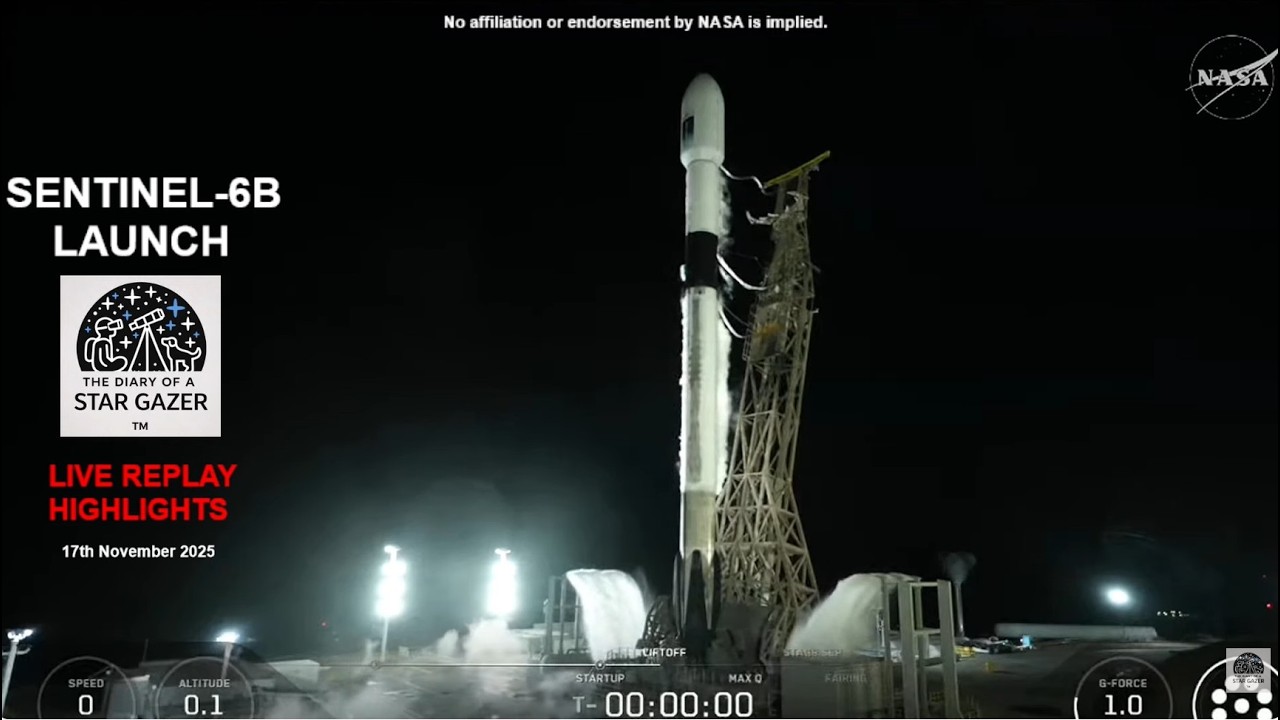 Live Replay Highlights - Sentinel-6B Launch | 17th Nov 2025 |  The Diary Of a Star Gazer