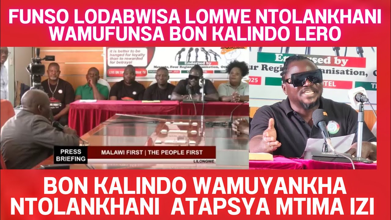 MAFUNSO OPALA MKAMWA OMWE ATOLANKHANI AMUFUNSA BON KALINDO LERO KU PRESS BRIEFING YAKE KWACHEMERATU