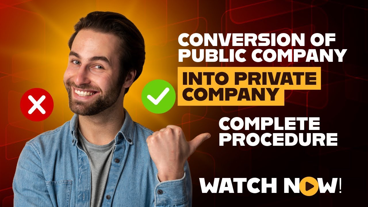 HOW TO CONVERT A PUBLIC COMPANY INTO A PRIVATE COMPANY | CONVERSION OF COMPANIES