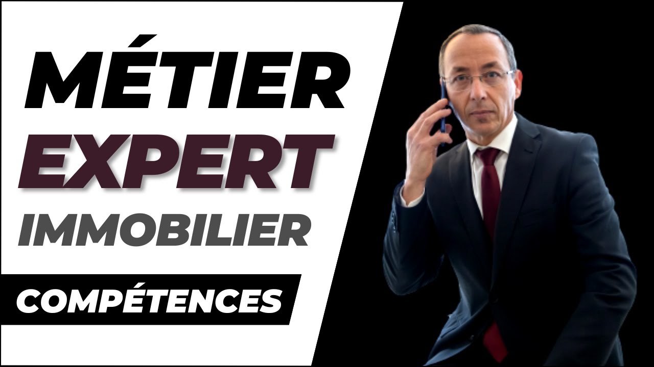 Expert immobilier : Le m&eacute;tier et les comp&eacute;tences pour l'exercer ?