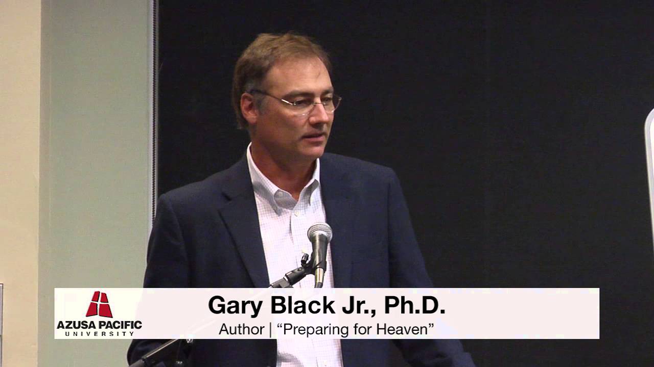 Preparing for Heaven | Gary Black Jr. | Azusa Pacific University