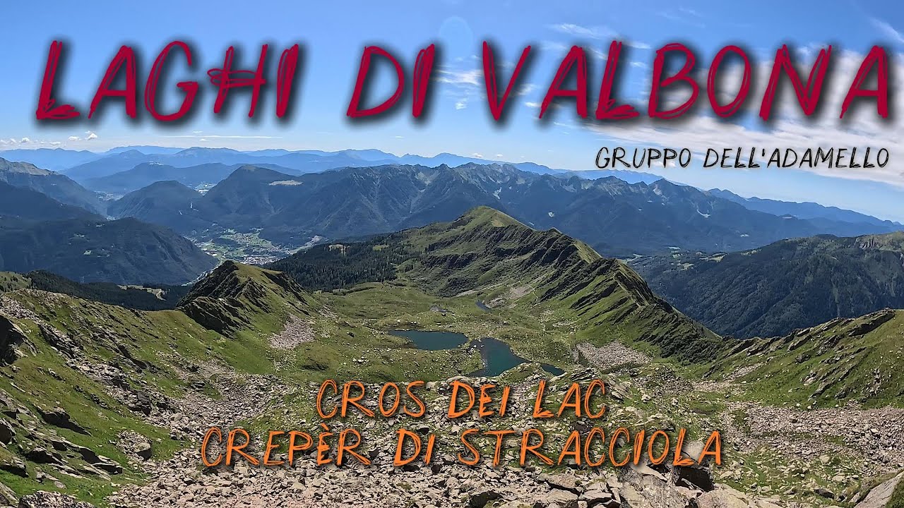 Laghi di Valbona - Cros dei Lac - Crepèr di Stracciola