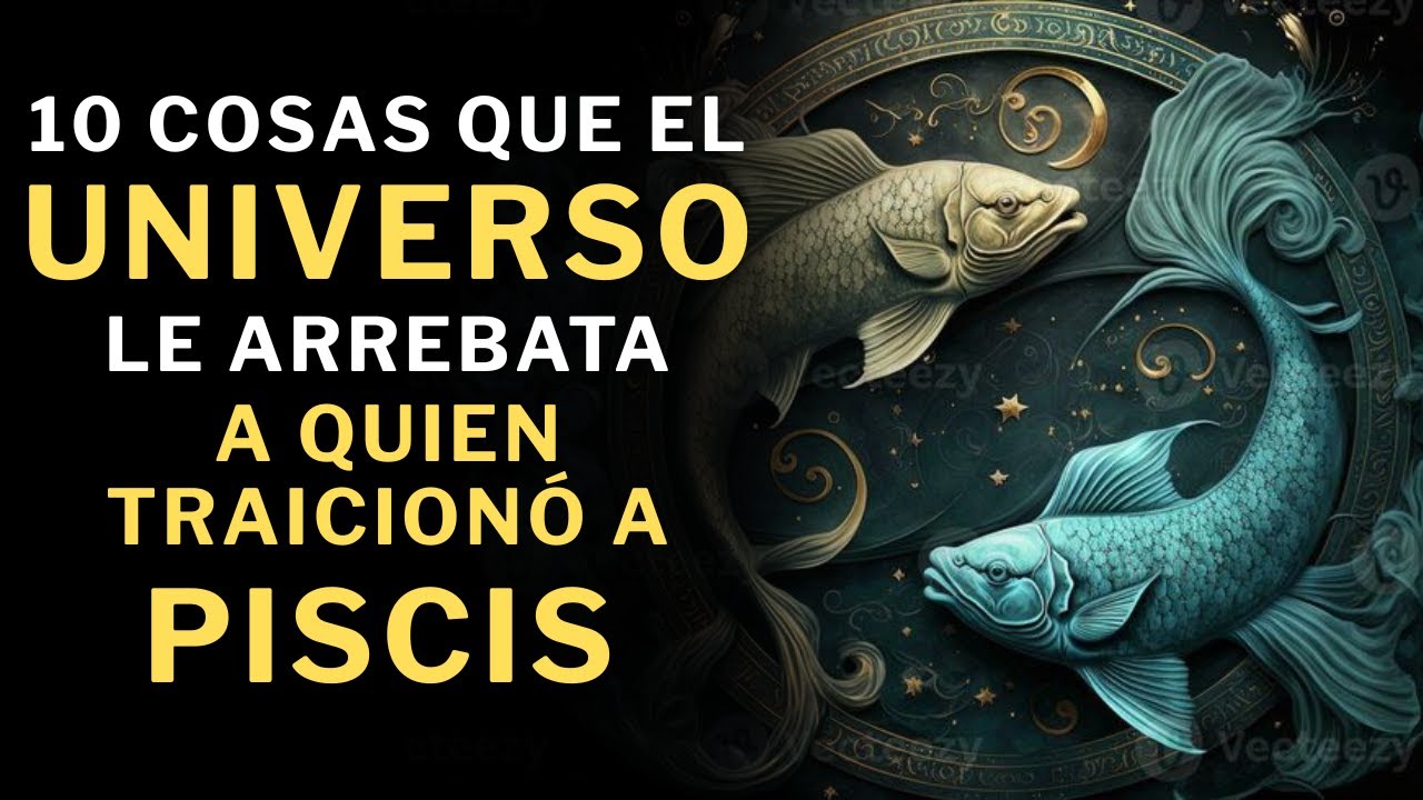 10 Cosas que el Universo LE ARREBATA a quienes TRAICIONARON A Piscis🔥