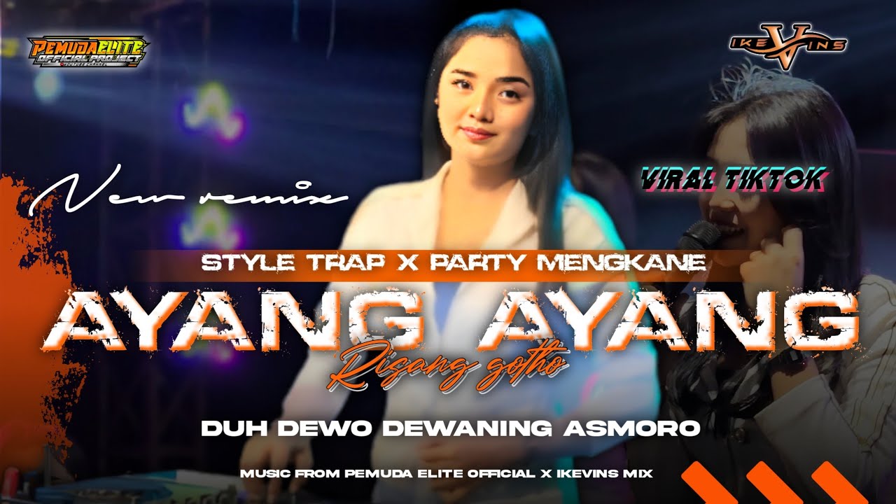 DJ AYANG AYANG Fyp Tik Tok ( Duh Dewa Dewo Ning Asmoro ) Style Trap x Party Mengkane Full Bass