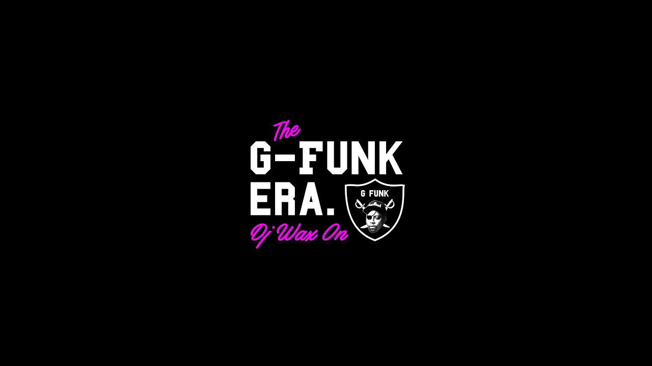 The G-Funk Era -  Dj Wax On
