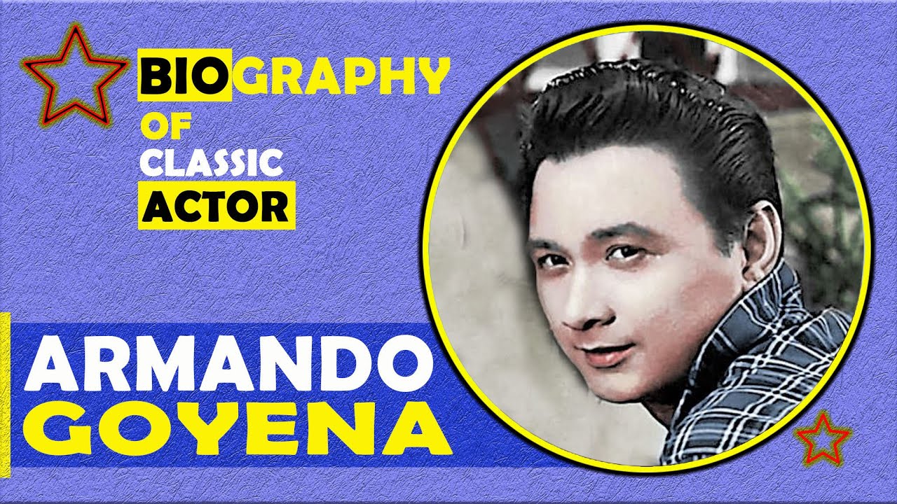 ARMANDO GOYENA, Ang Isa sa Golden Boy ng Philippine Cinema