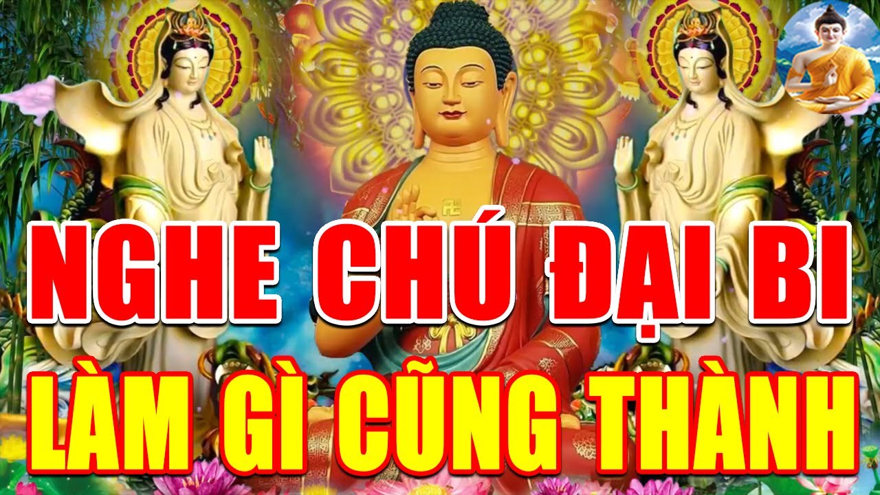 Mỗi Ngày Mở Kinh Chú Đại Bi 5 Biến Mọi Việc Suôn Sẻ Cầu Gì Được Đó Gia Đạo Bình An Tài Lộc Đến