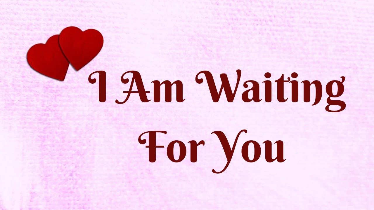 I Will Wait For You My Love 💖💖💖💖