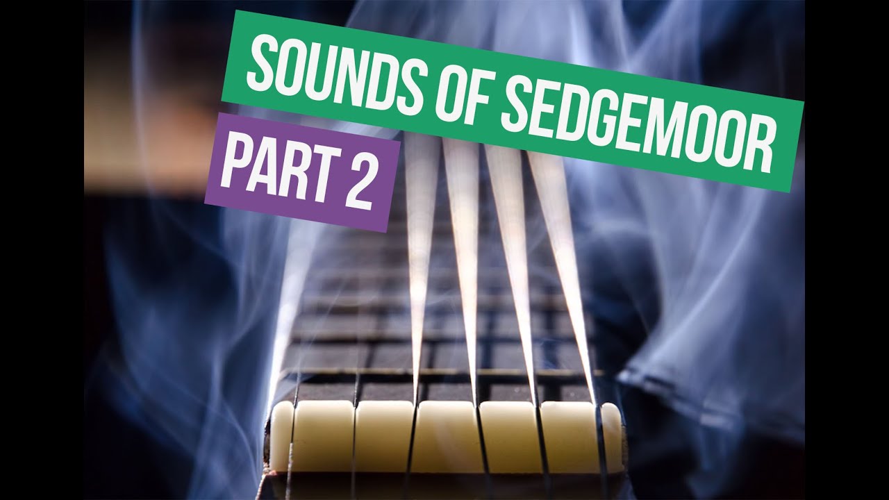 Sounds of Sedgemoor Pt2  You Know the Rules, now break them