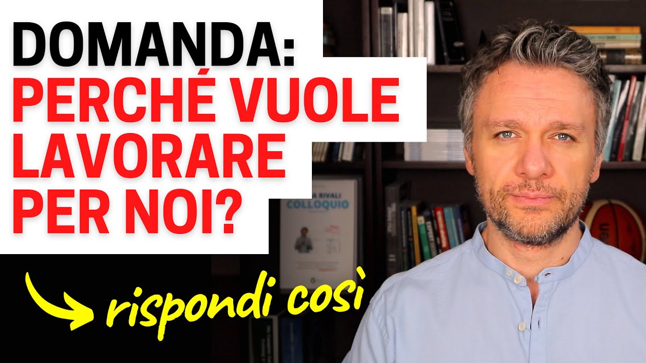 Quando il selezionatore domanda: perché vuoi lavorare per noi