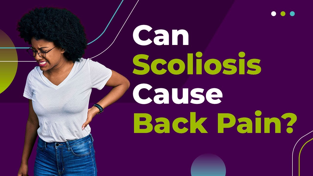 Can Scoliosis Cause Back Pain?