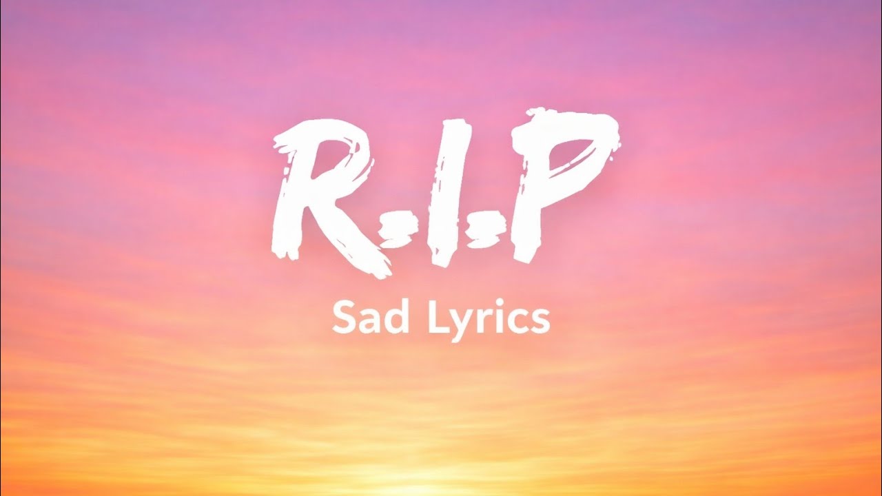 R.I.P SAD ( LYRICS)