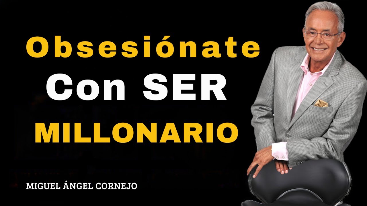 Obsesiónate Con SER MILLONARIO – Miguel Ángel Cornejo