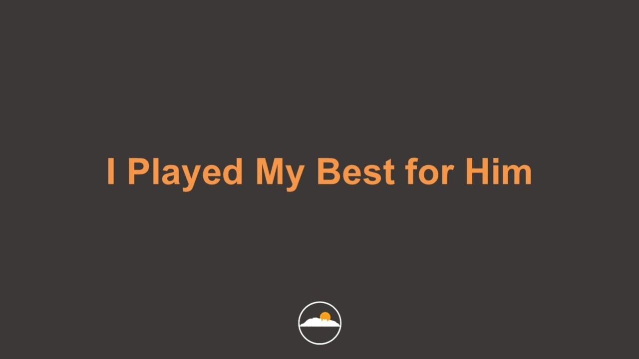 I Played My Best for Him (12/7/2025)
