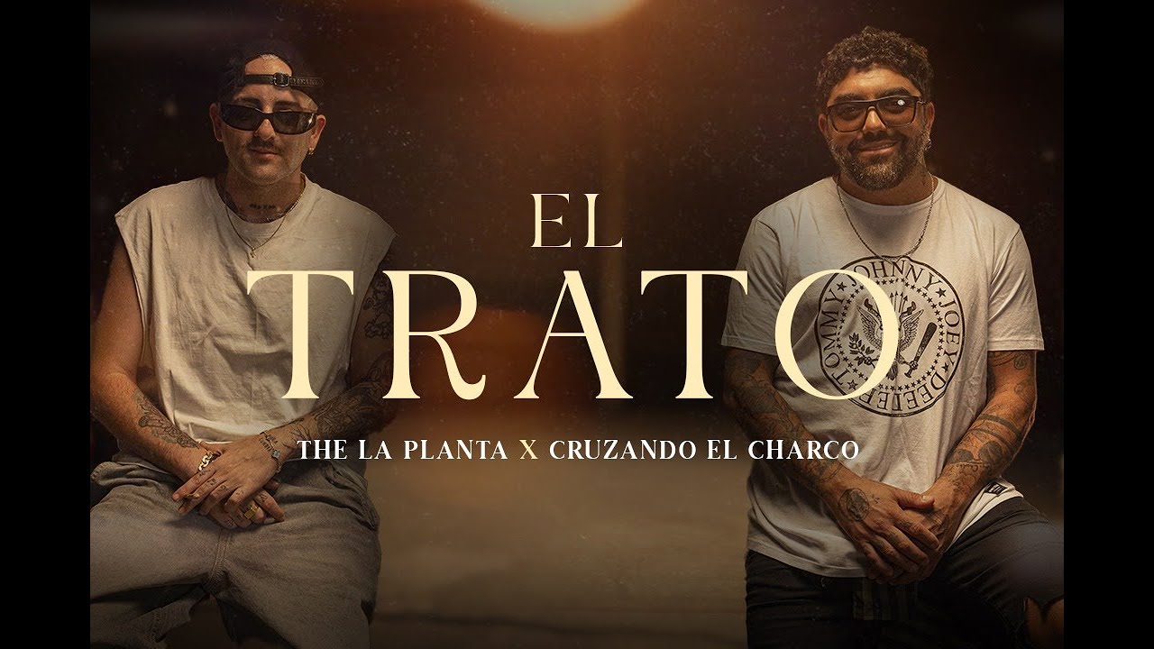 El Trato - The La Planta , Cruzando El Charco ( Video Oficial )