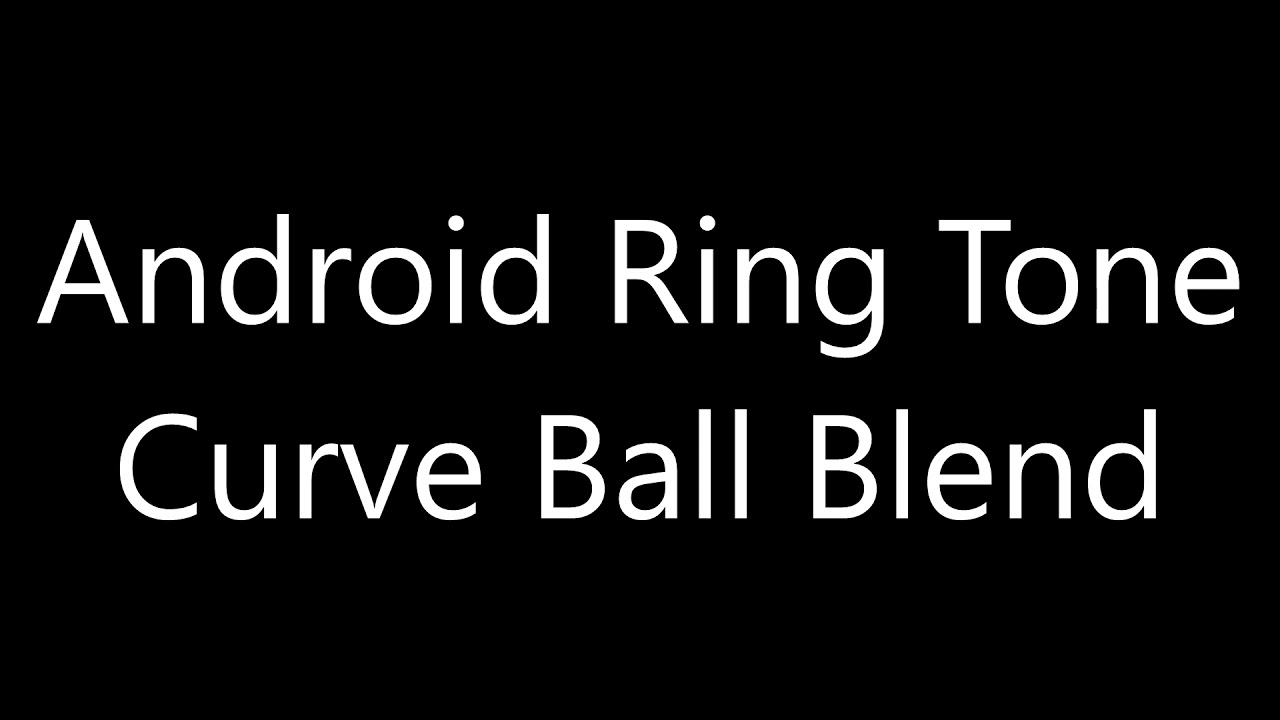 Android ringtone - Curve Ball Blend