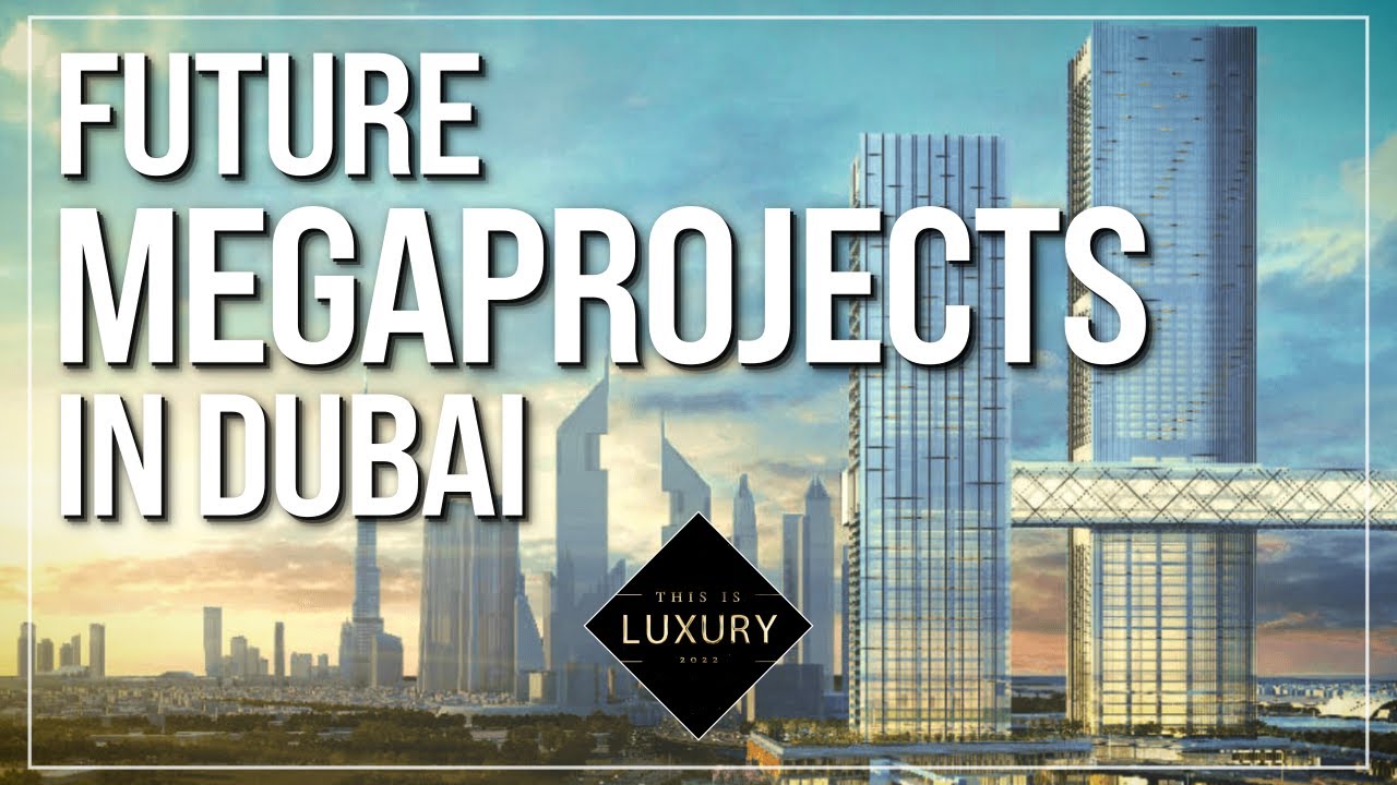 The Future Of Megaprojects In Dubai: Architecture And Innovations | THIS IS LUXURY