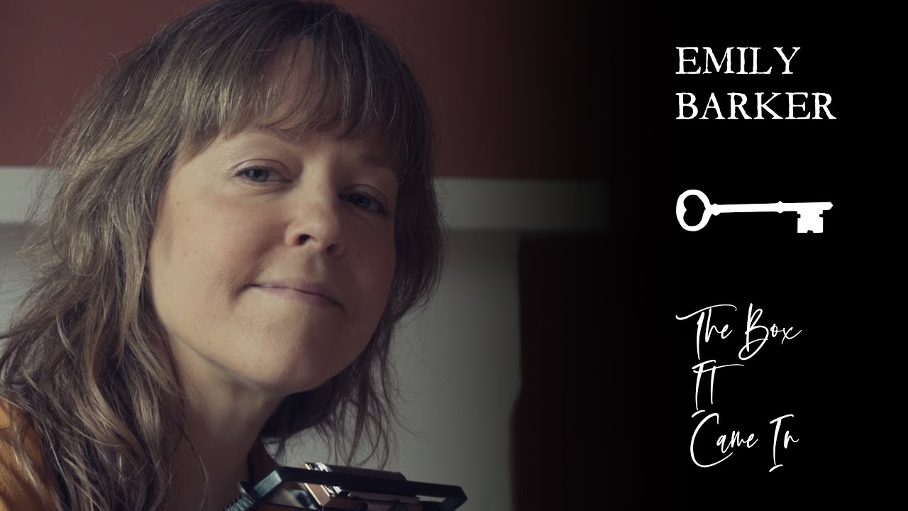 Emily Barker - The Box It Came In - A Skeleton Key Song