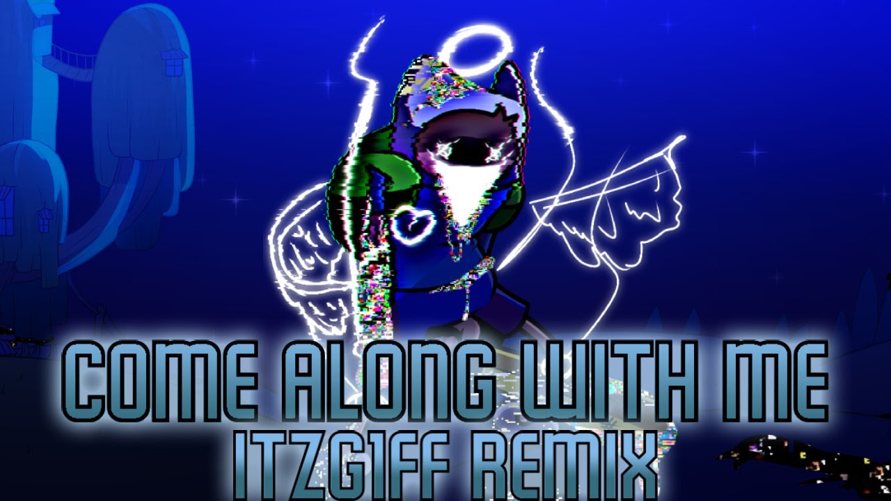Come along with me (itzG1ff Remix)