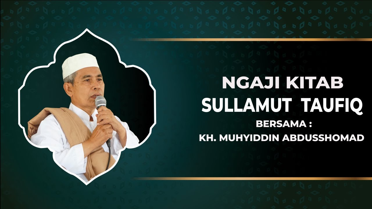 🔴 Eps.1 Khataman Kitab Sullamuttaufiq | KH. MUHYIDDIN ABDUSSHOMAD