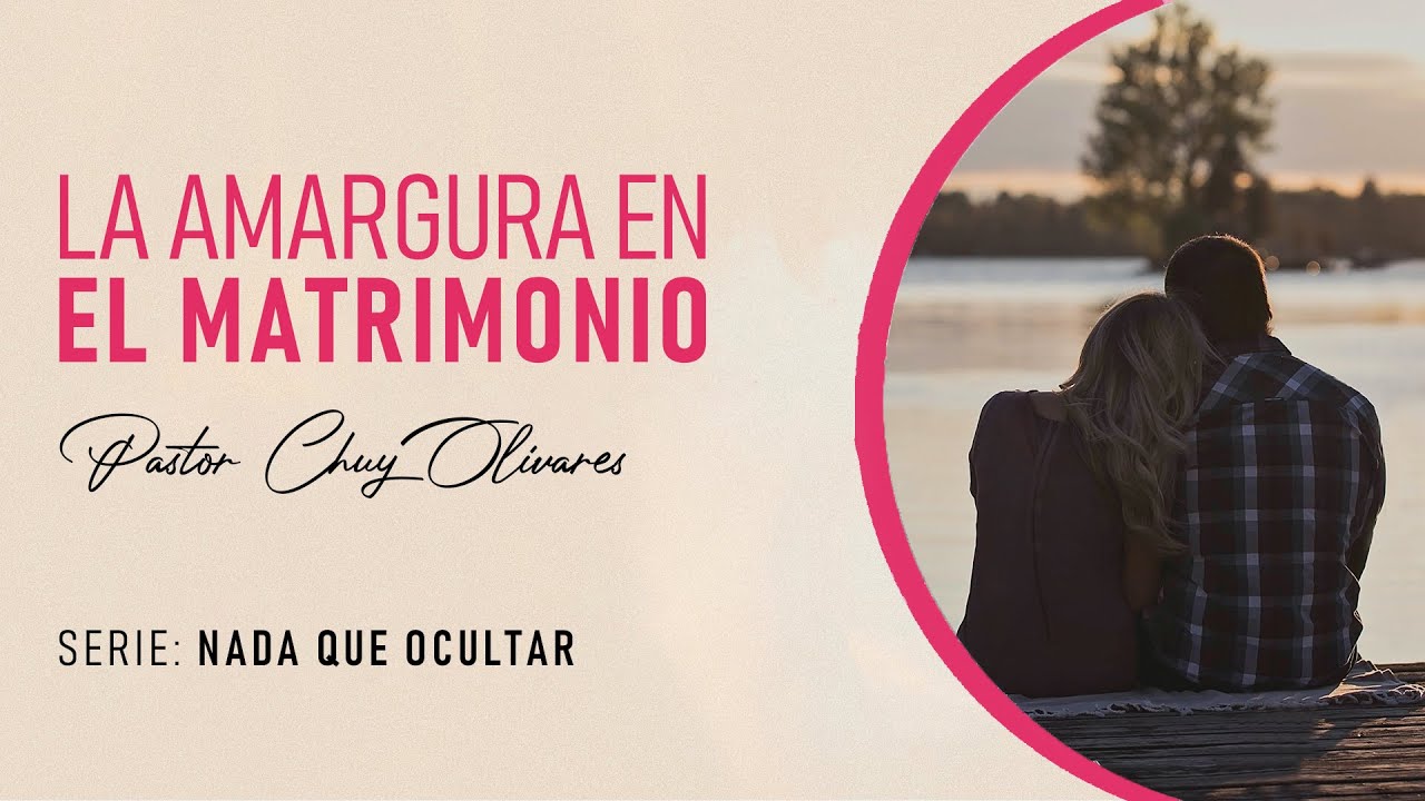 Chuy Olivares - La amargura en el matrimonio