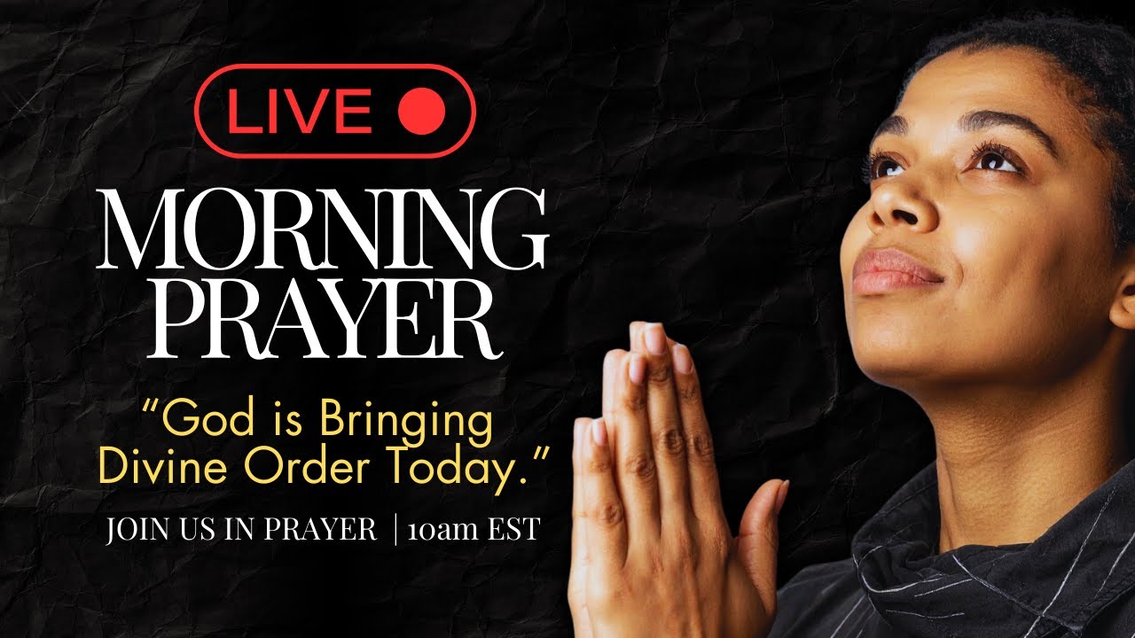 🔴 LIVE Morning Prayer - God is bringing divine order for abundance in your life