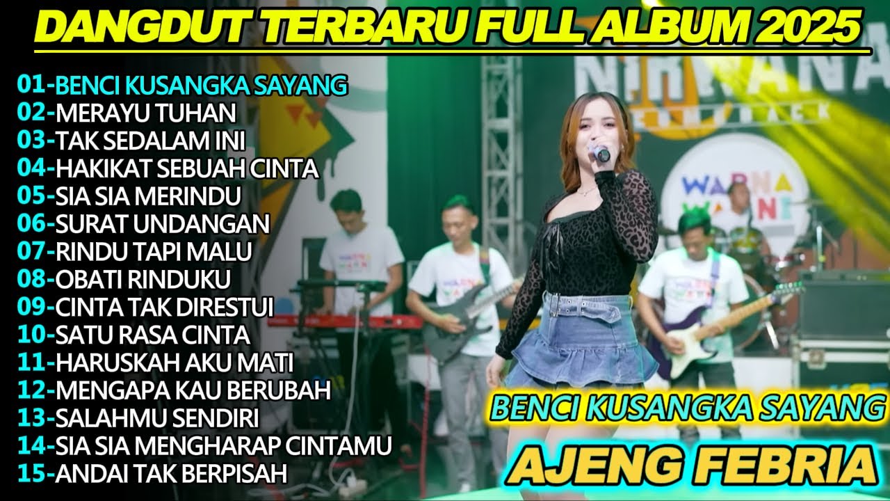 BENCI KUSANGKA SAYANG AJENG FEBRIA DANGDUT KOPLO FULL ALBUM TERBARU 2025