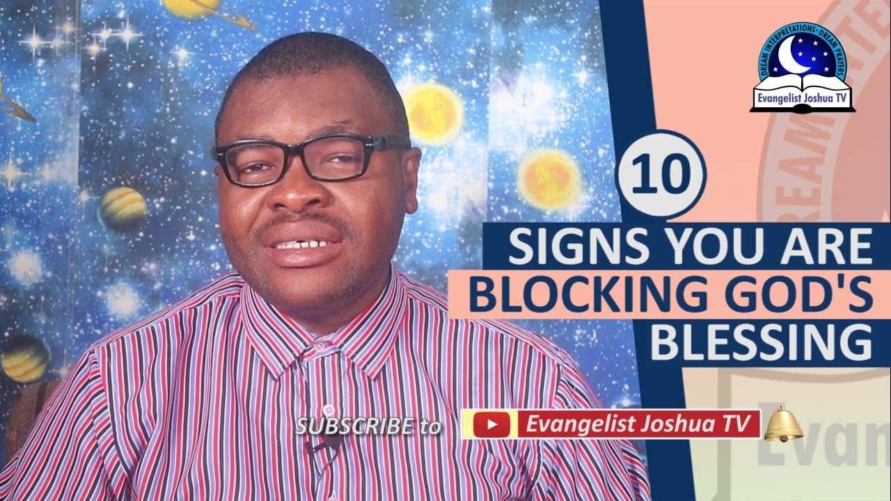 10 SIGNS YOU ARE BLOCKING GOD'S BLESSING - Evangelist Joshua TV