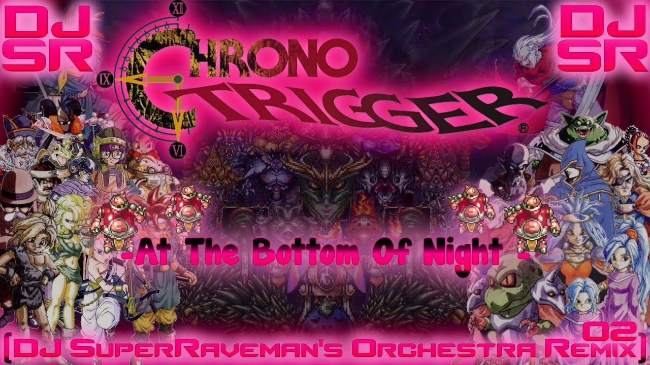 Chrono Trigger - At The Bottom Of Night [DJ SuperRaveman's Orchestra Remix 02]