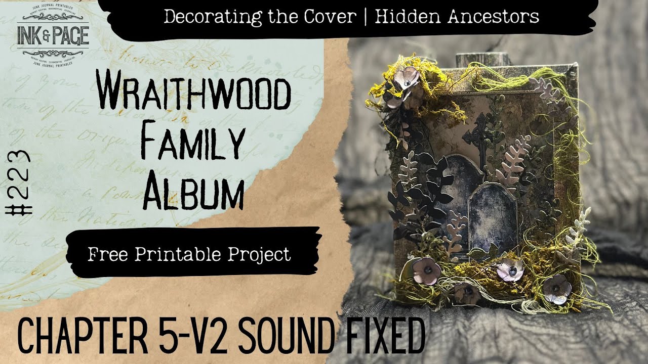 V2 Finishing the Wraithwood Album | Fixed Audio | Free Printables | Ink & Page
