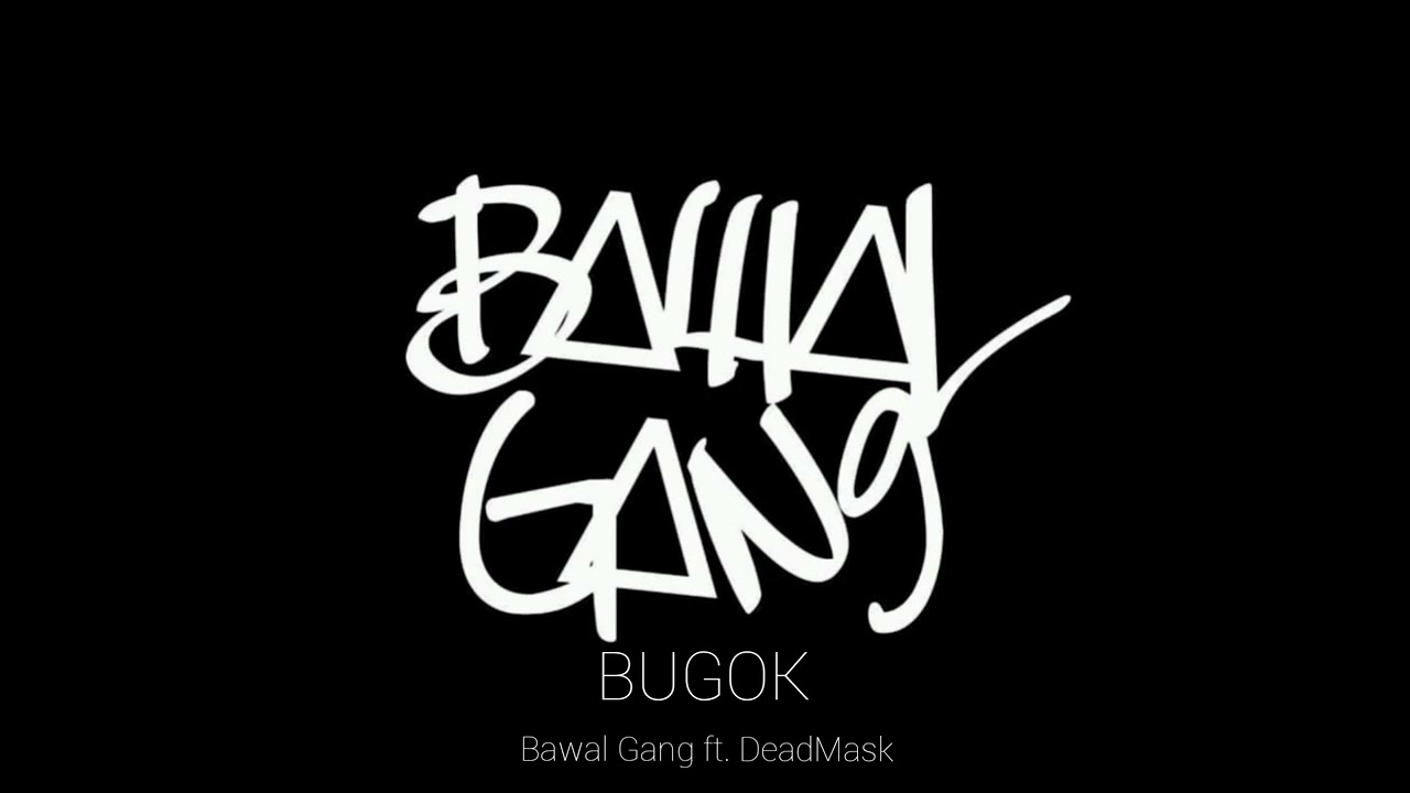 BUGOK - BawalGang ft.DeadMask (official audio)