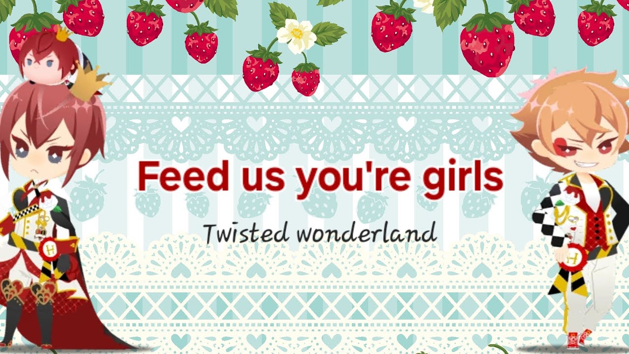 Feed us your girls || TW || Twisted Wonderland || Texting story