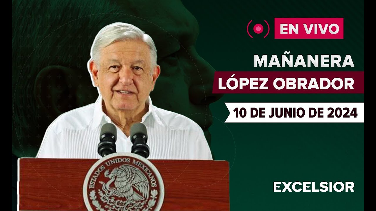 🔴 EN VIVO | Mañanera de López Obrador, 10 de junio de 2024