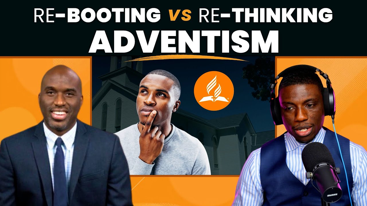 RE-booting vs RE-Thinking Adventism | The 