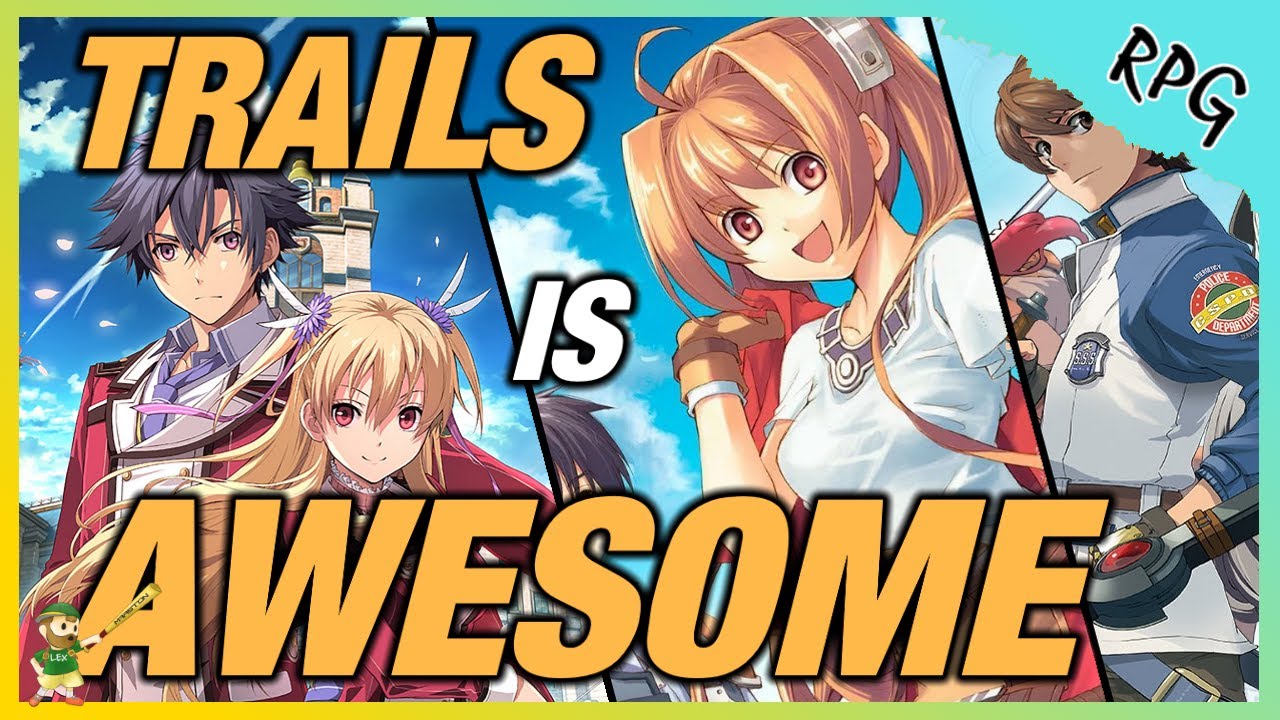 Почему ВАМ стоит сыграть в серию &laquo;Trails&raquo; (Cold Steel, Sky, Zero, Azure и т. д.)